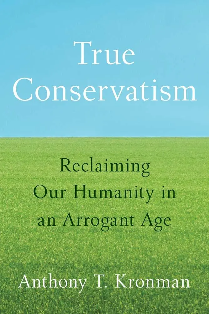 Cover: 9780300277036 | True Conservatism | Reclaiming Our Humanity in an Arrogant Age | Buch