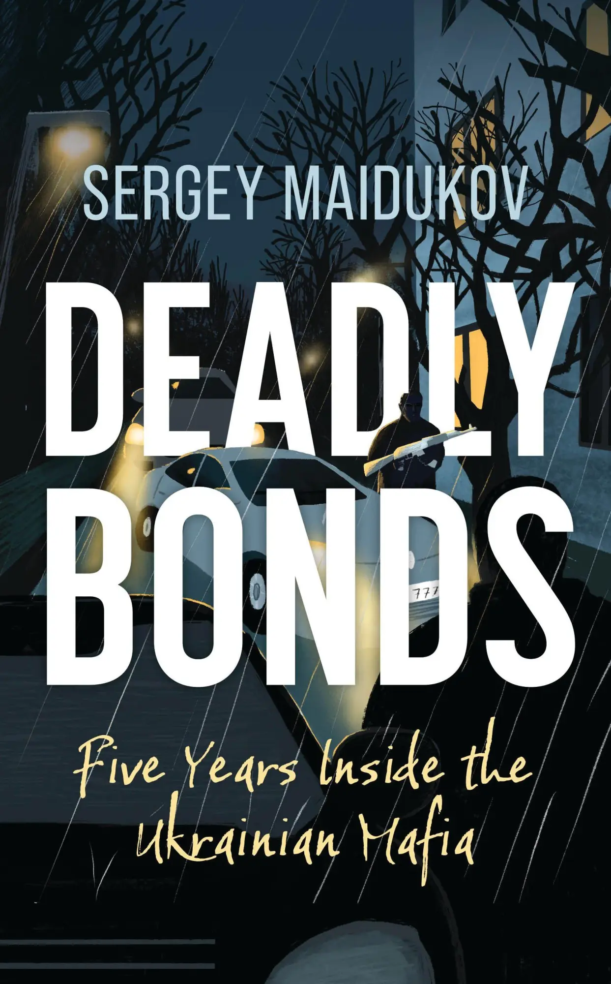 Cover: 9781538187036 | Deadly Bonds | Five Years Inside the Ukrainian Mafia | Sergey Maidukov