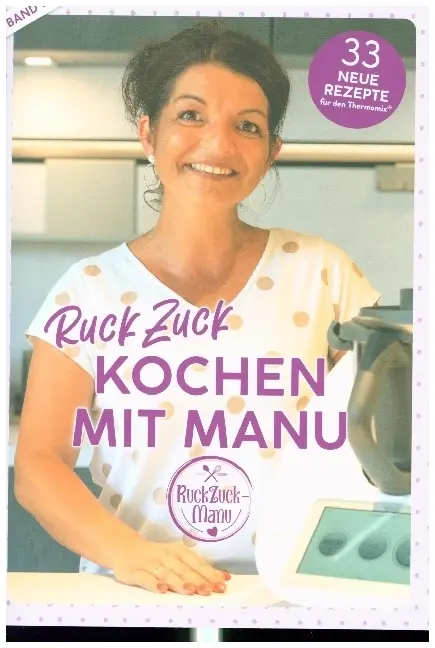 Cover: 9783948607036 | RuckZuck Kochen mit Manu Band 1 | 33 neue Rezepte für den Thermomix®