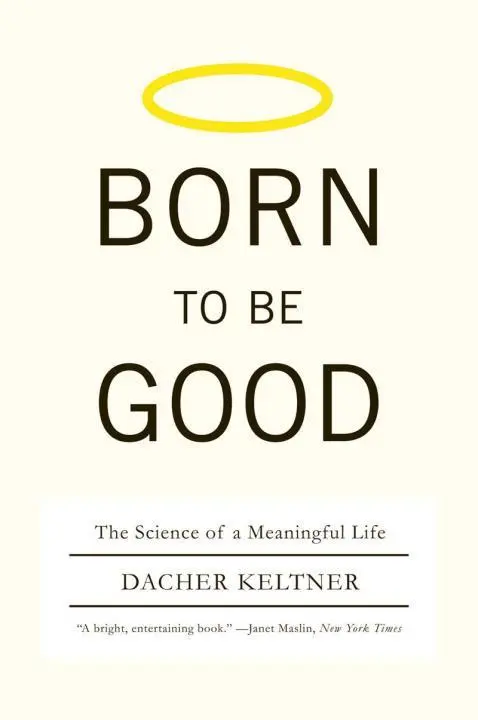 Cover: 9780393337136 | Born to Be Good | The Science of a Meaningful Life | Dacher Keltner