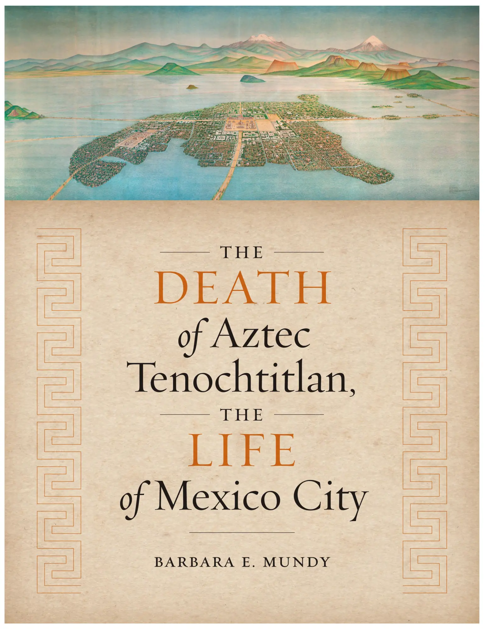 Cover: 9781477317136 | The Death of Aztec Tenochtitlan, the Life of Mexico City | Mundy
