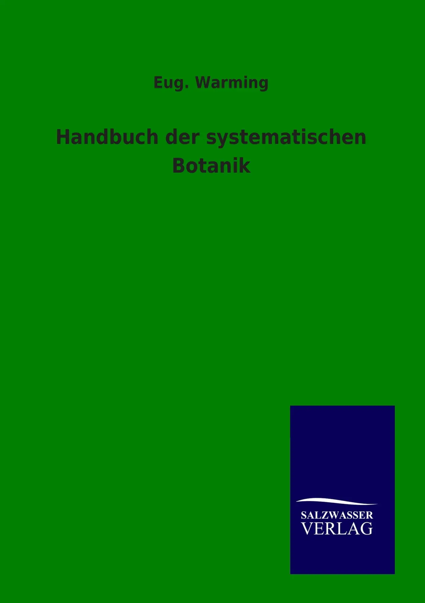 Cover: 9783864447136 | Handbuch der systematischen Botanik | Eug. Warming | Taschenbuch