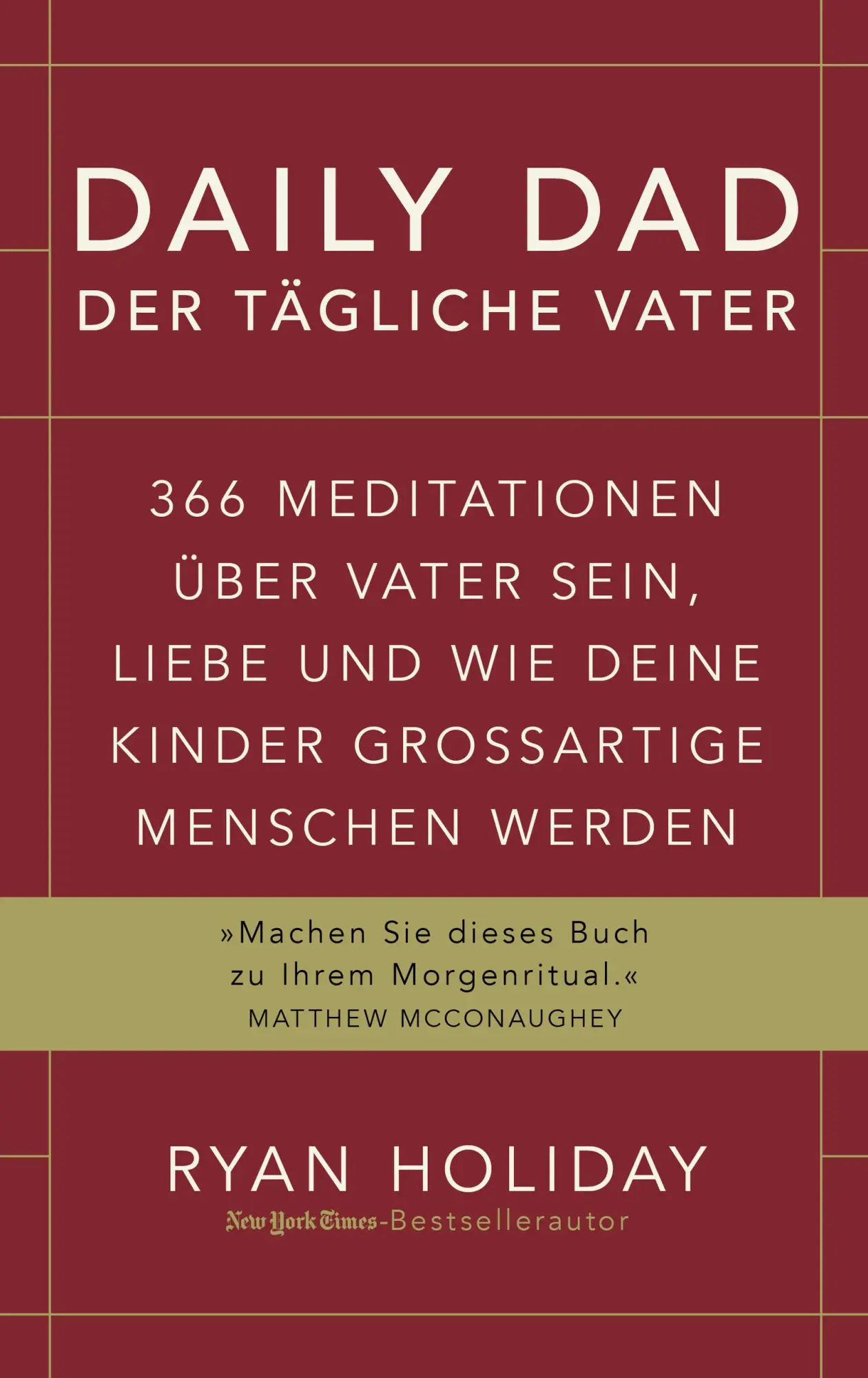 Cover: 9783959727136 | Daily Dad - Der tägliche Vater | Ryan Holiday | Buch | 416 S. | 2023 Cover: 9783959727136 | Daily Dad - Der tägliche Vater | Ryan Holiday | Buch | 416 S. | 2023