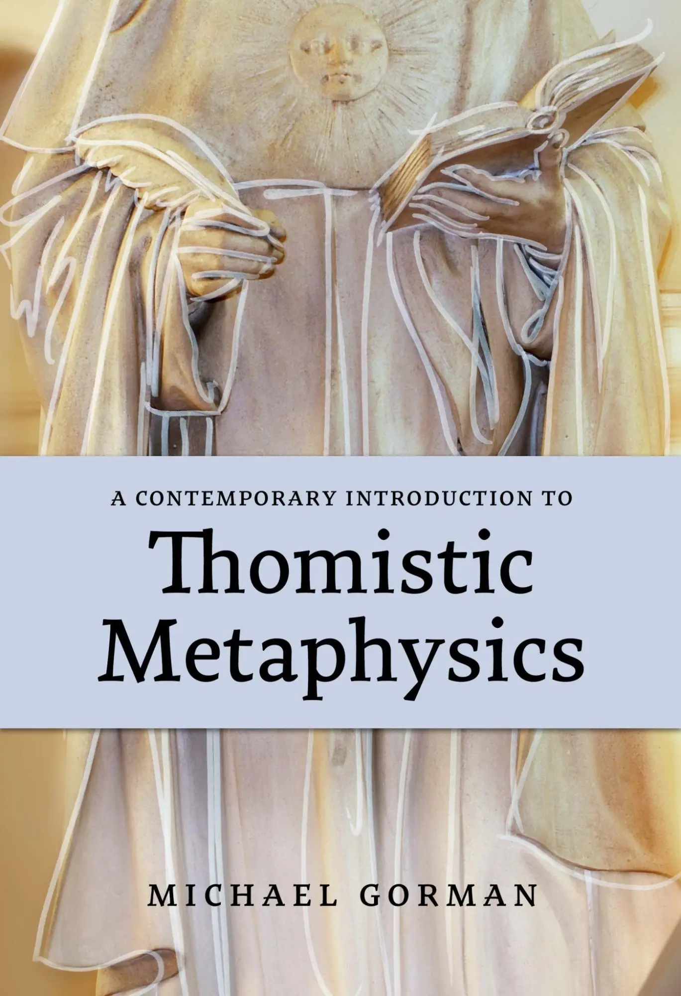 Cover: 9780813237336 | A Contemporary Introduction to Thomistic Metaphysics | Michael Gorman