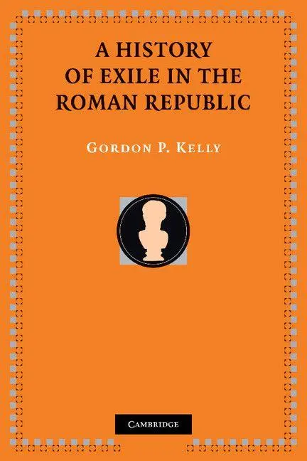 Cover: 9781107407336 | A History of Exile in the Roman Republic | Gordon P. Kelly | Buch