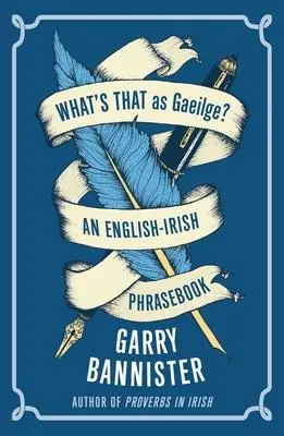 Cover: 9781848407336 | What's That as Gaeilge | An English-Irish Phrasebook | Garry Bannister