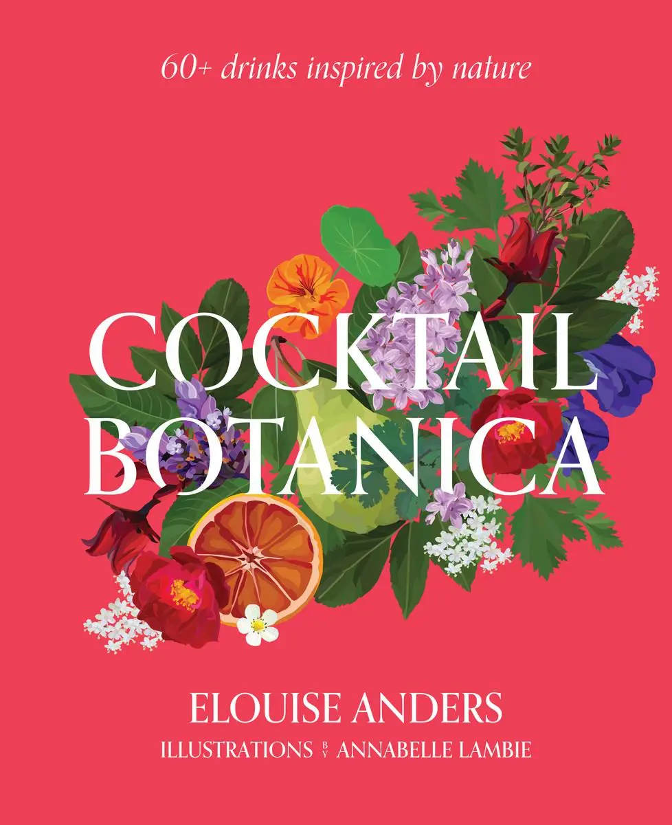 Cover: 9781922417336 | Cocktail Botanica | 60+ drinks inspired by nature | Elouise Anders