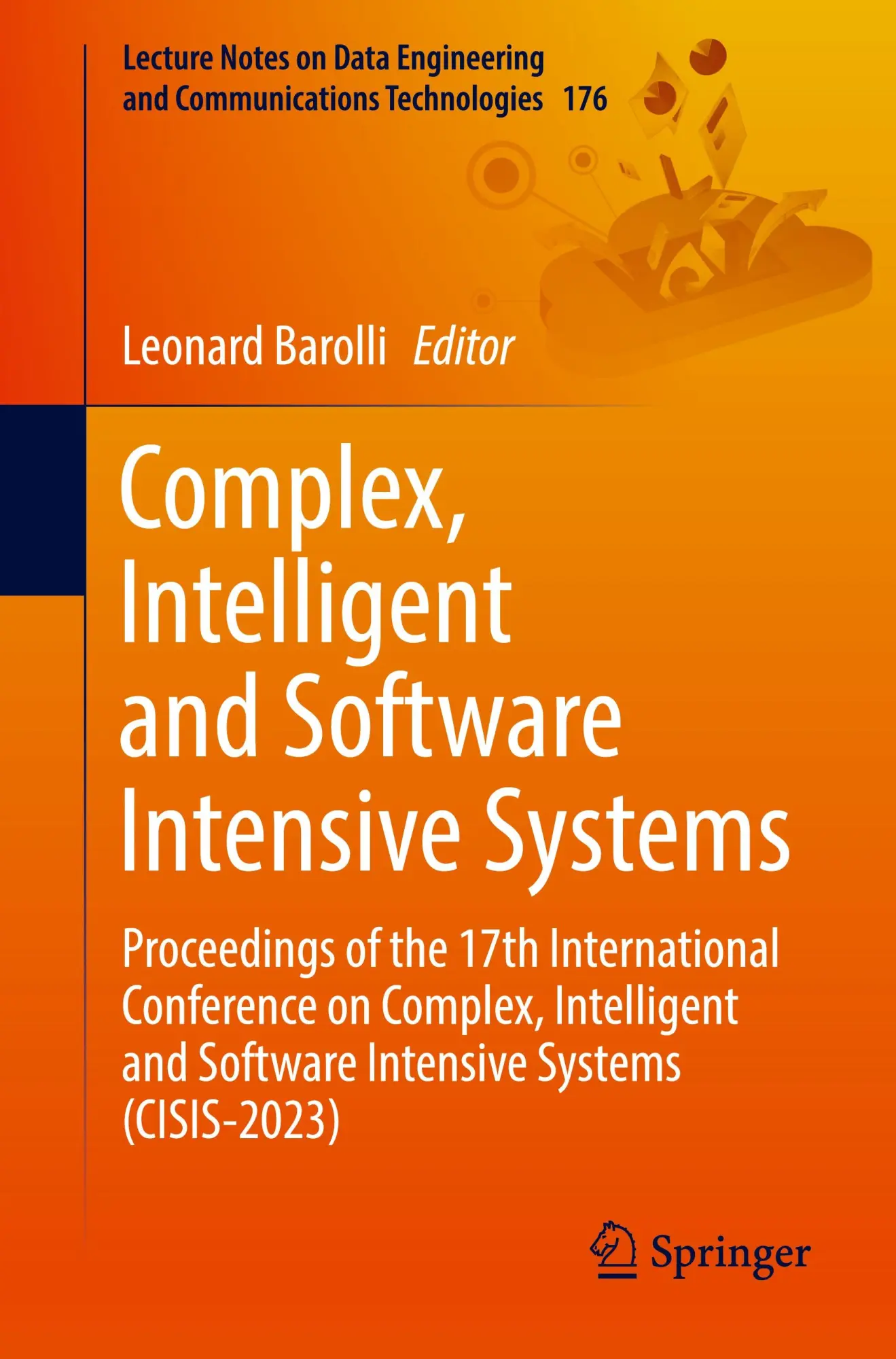 Complex, Intelligent and Software Intensive Systems: Proceedings of the 17th International Conference on Complex, Intelligent and Software Intensive ... Communications Technologies, 176, Band 176)
