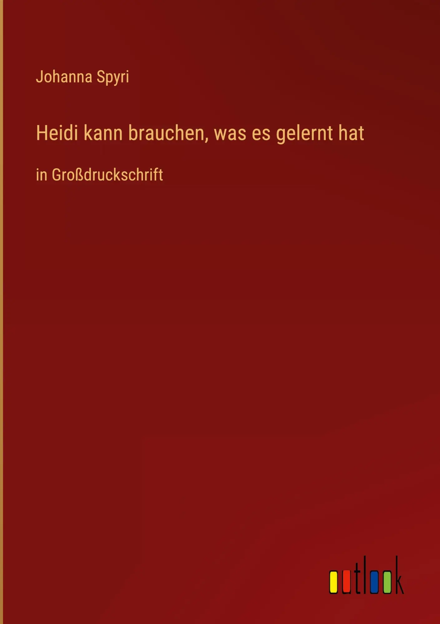 Cover: 9783368367336 | Heidi kann brauchen, was es gelernt hat | in Großdruckschrift | Spyri