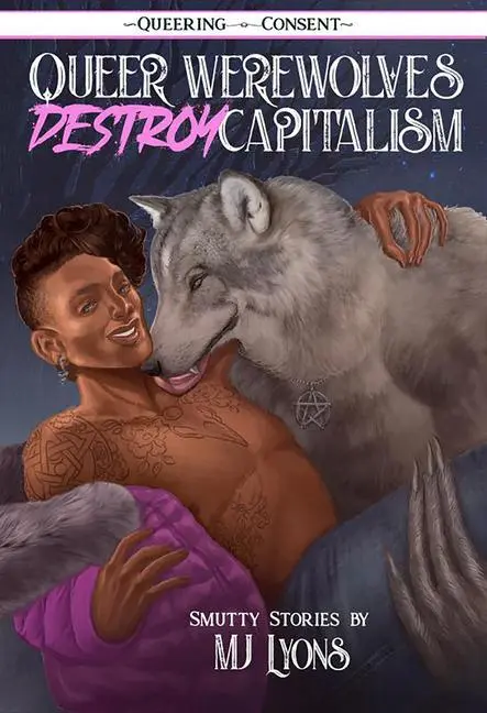 Cover: 9781621067436 | Queer Werewolves Destroy Capitalism: Smutty Stories (Queering Consent)