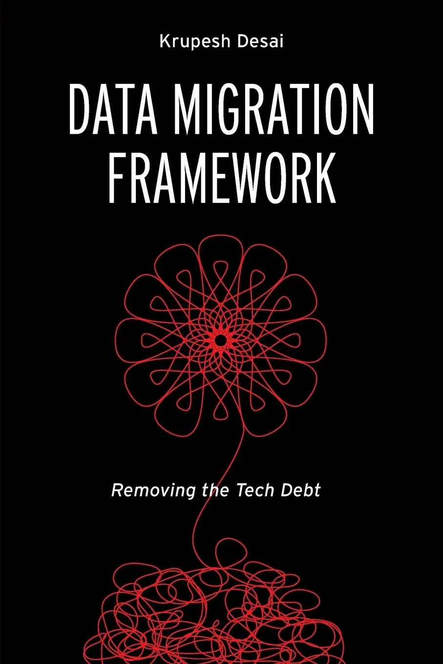 Cover: 9781634627436 | Data Migration Framework | Removing the Tech Debt | Krupesh Desai
