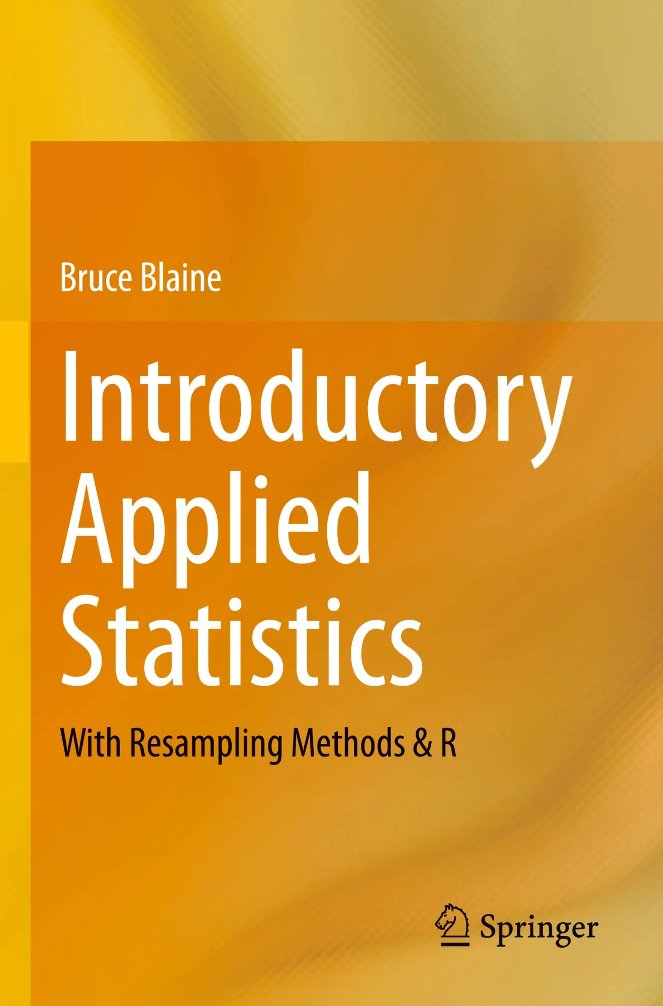 Cover: 9783031277436 | Introductory Applied Statistics | With Resampling Methods &amp; R | Blaine