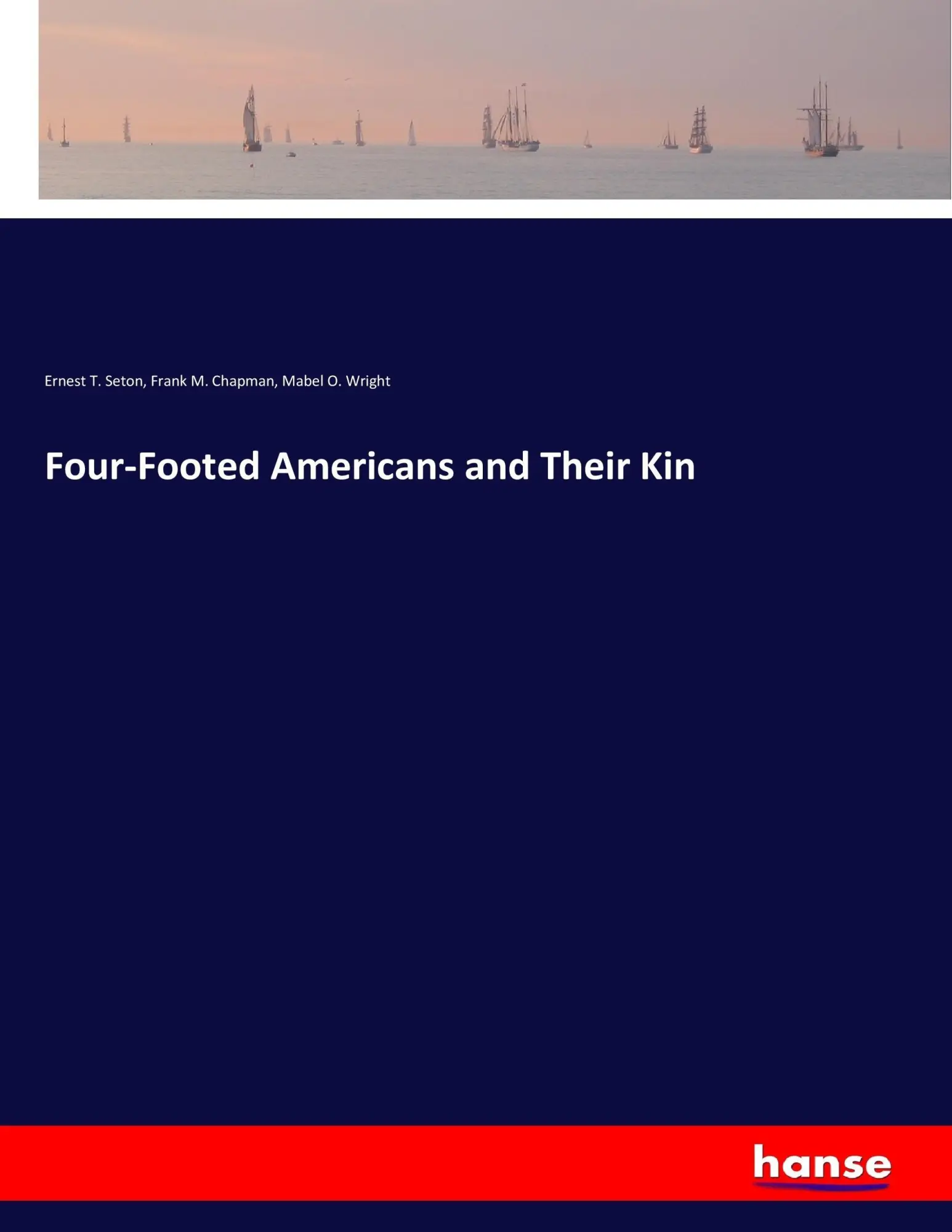 Four-Footed Americans and Their Kin - Ernest T Seton Frank M Chapman Mabel O Wright Kartoniert (TB)