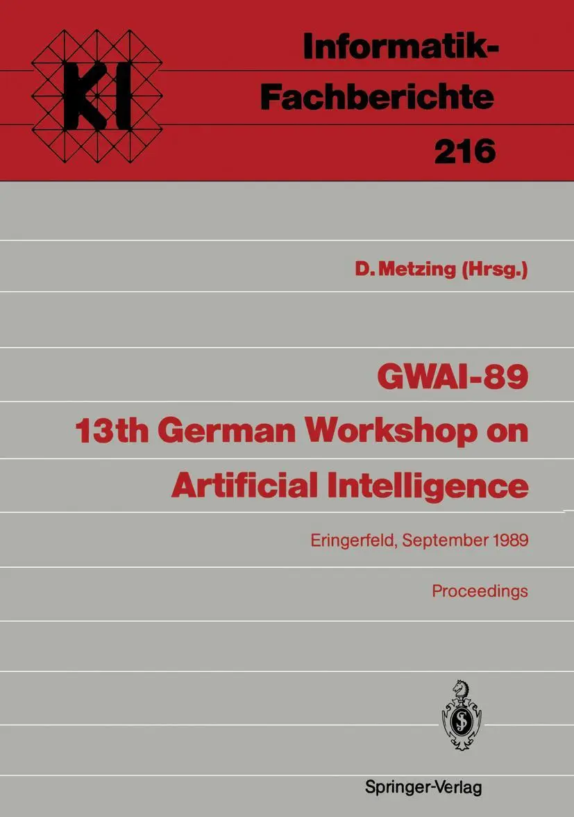 G.W.A.I.-89. 13th German Workshop on Artificial Intelligence: Eringerfeld, 18.-22. September 1989. Proceedings (Informatik-Fachberichte / Subreihe ... (Informatik-Fachberichte, 216, Band 216)