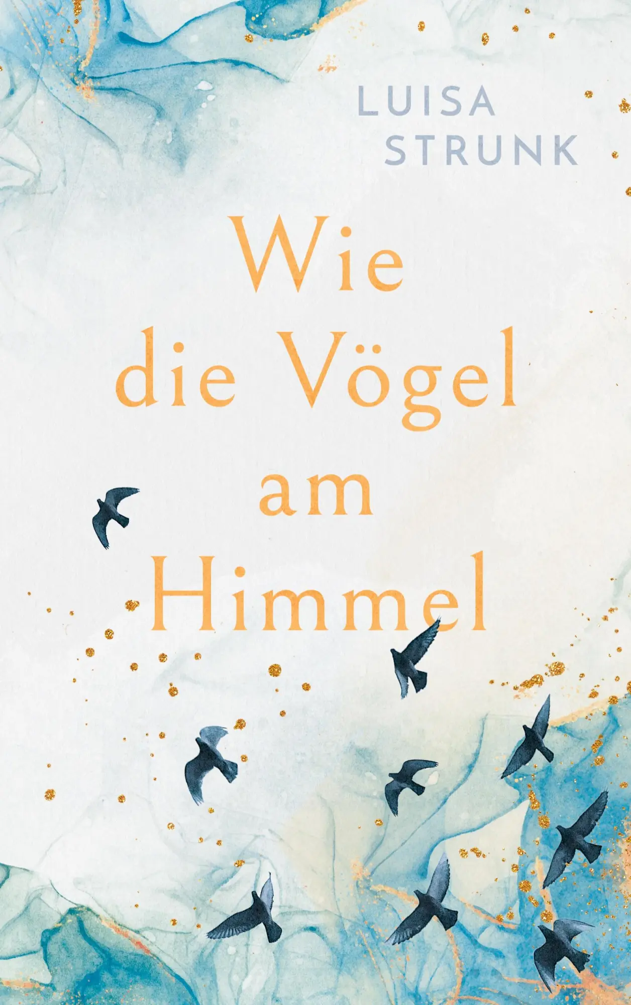 Cover: 9783756817436 | Wie die Vögel am Himmel | Luisa Strunk | Buch | 368 S. | Deutsch