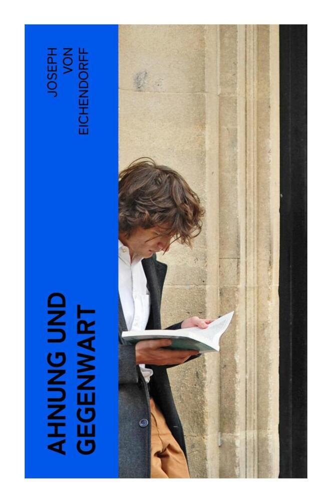 Cover: 9788027367436 | Ahnung und Gegenwart | Joseph von Eichendorff | Taschenbuch | 188 S.