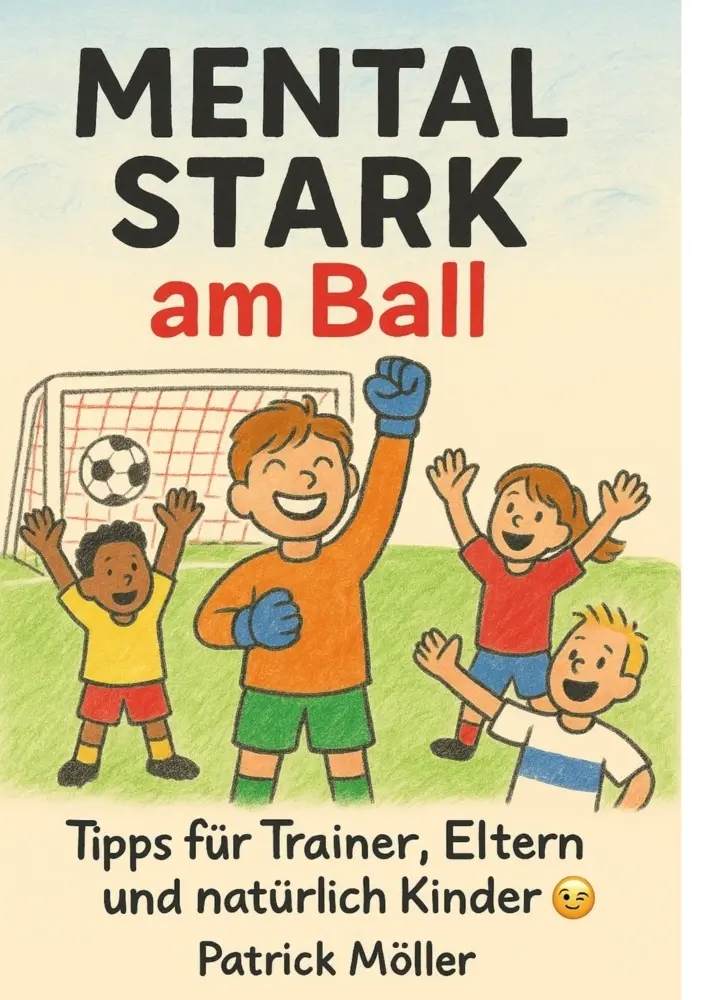 Cover: 9789403847436 | MENTAL STARK am Ball | Tipps für Trainer, Eltern und natürlich Kinder