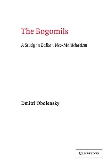 Cover: 9780521607636 | The Bogomils | A Study in Balkan Neo-Manichaeism | Obolensky (u. a.)