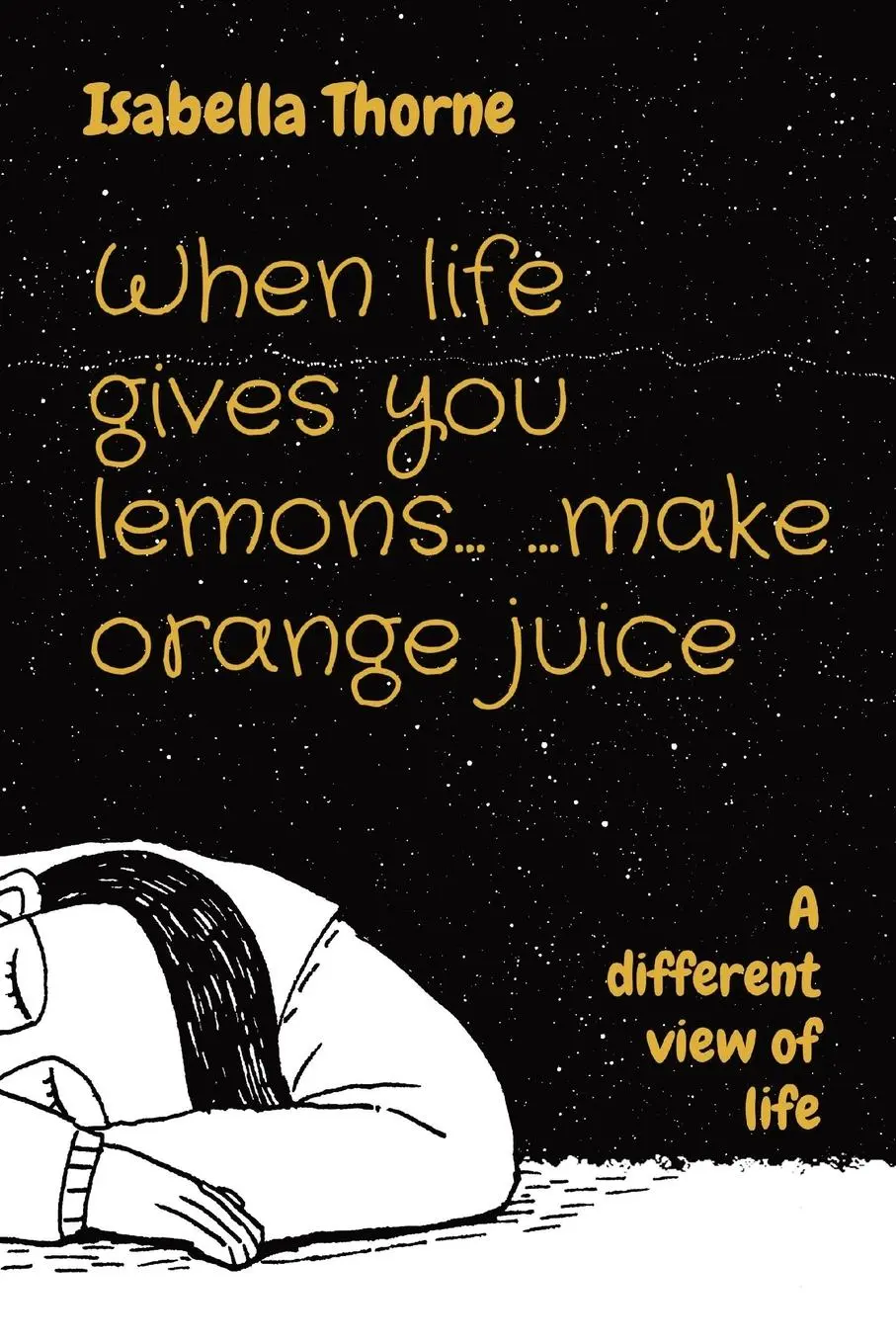 Cover: 9781739407636 | When life gives you lemons... ...make orange juice | Isabella Thorne