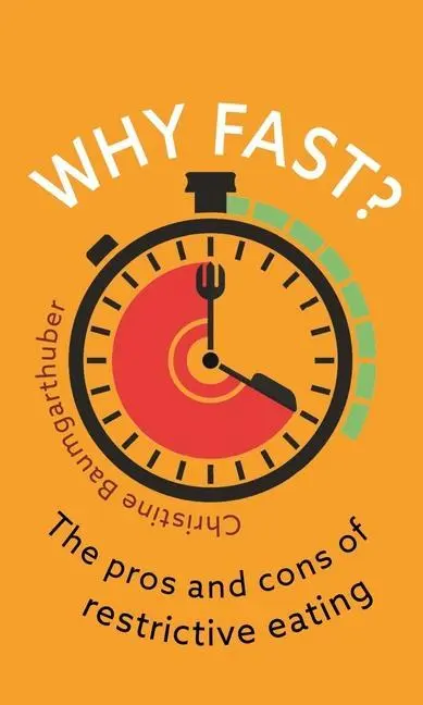 Cover: 9781789147636 | Why Fast? | The Pros and Cons of Restrictive Eating | Baumgarthuber