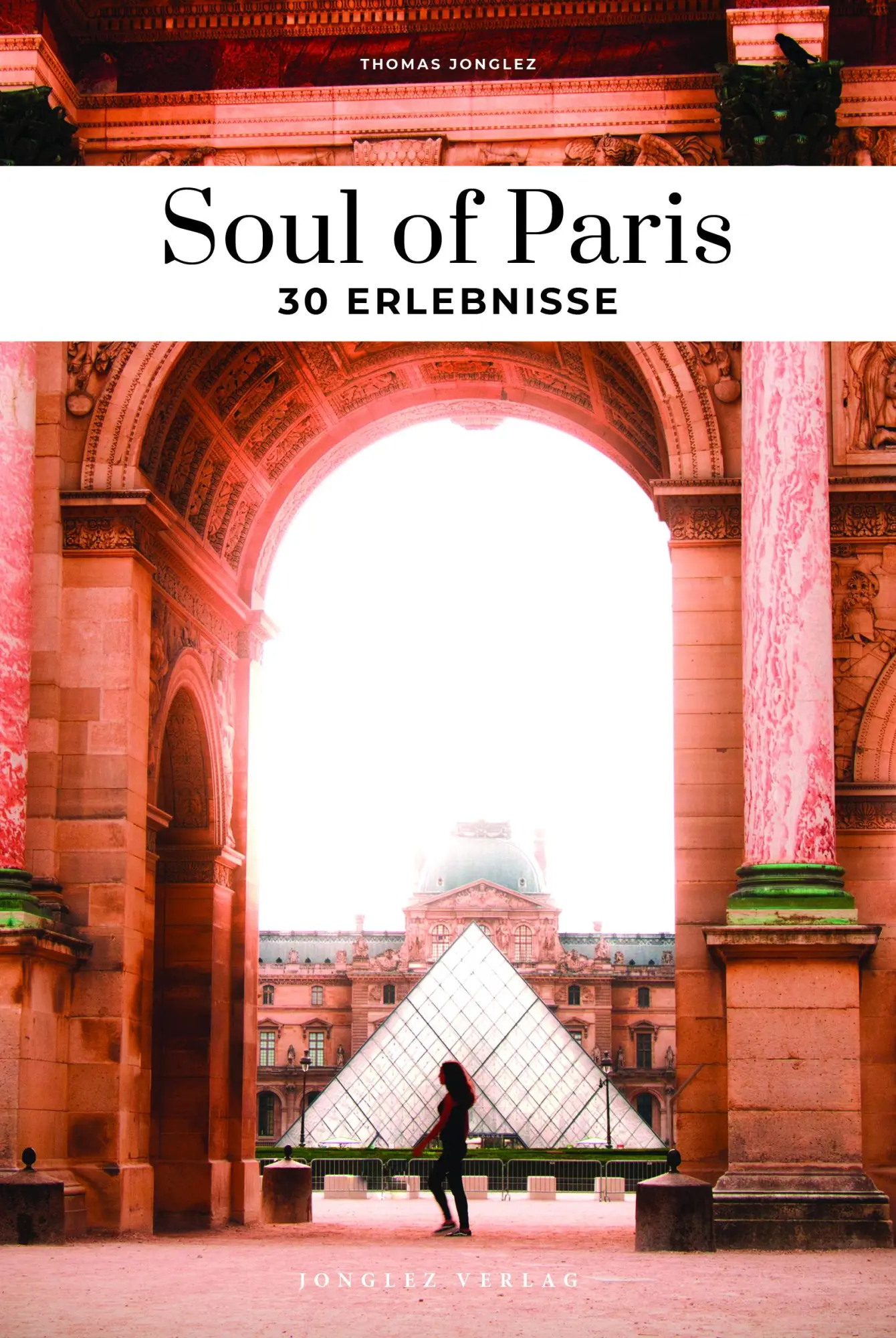 Cover: 9782361957636 | Soul of Paris | 30 Erlebnisse | Thomas Jonglez | Taschenbuch | Deutsch
