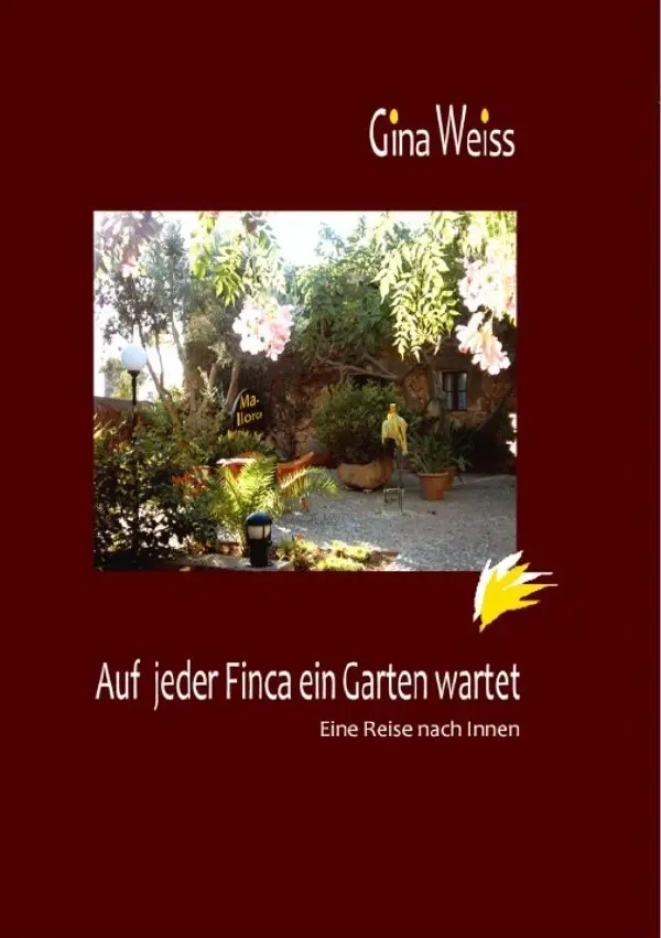 Cover: 9783844207736 | Auf jeder Finca ein Garten wartet | Eine Reise nach Innen | Gina Weiss