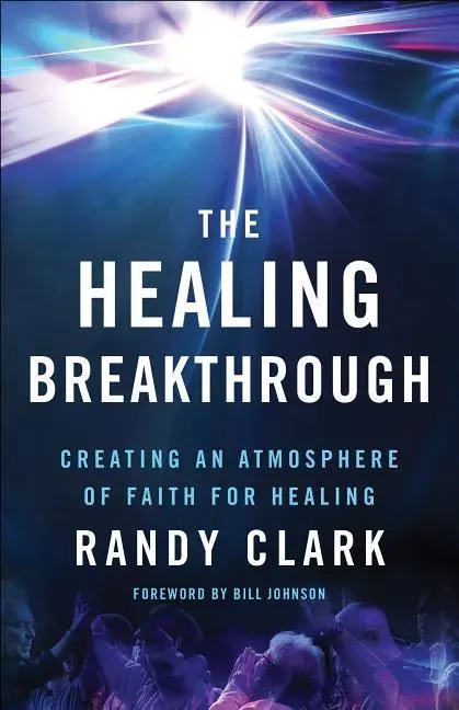 Cover: 9780800797836 | The Healing Breakthrough | Creating an Atmosphere of Faith for Healing