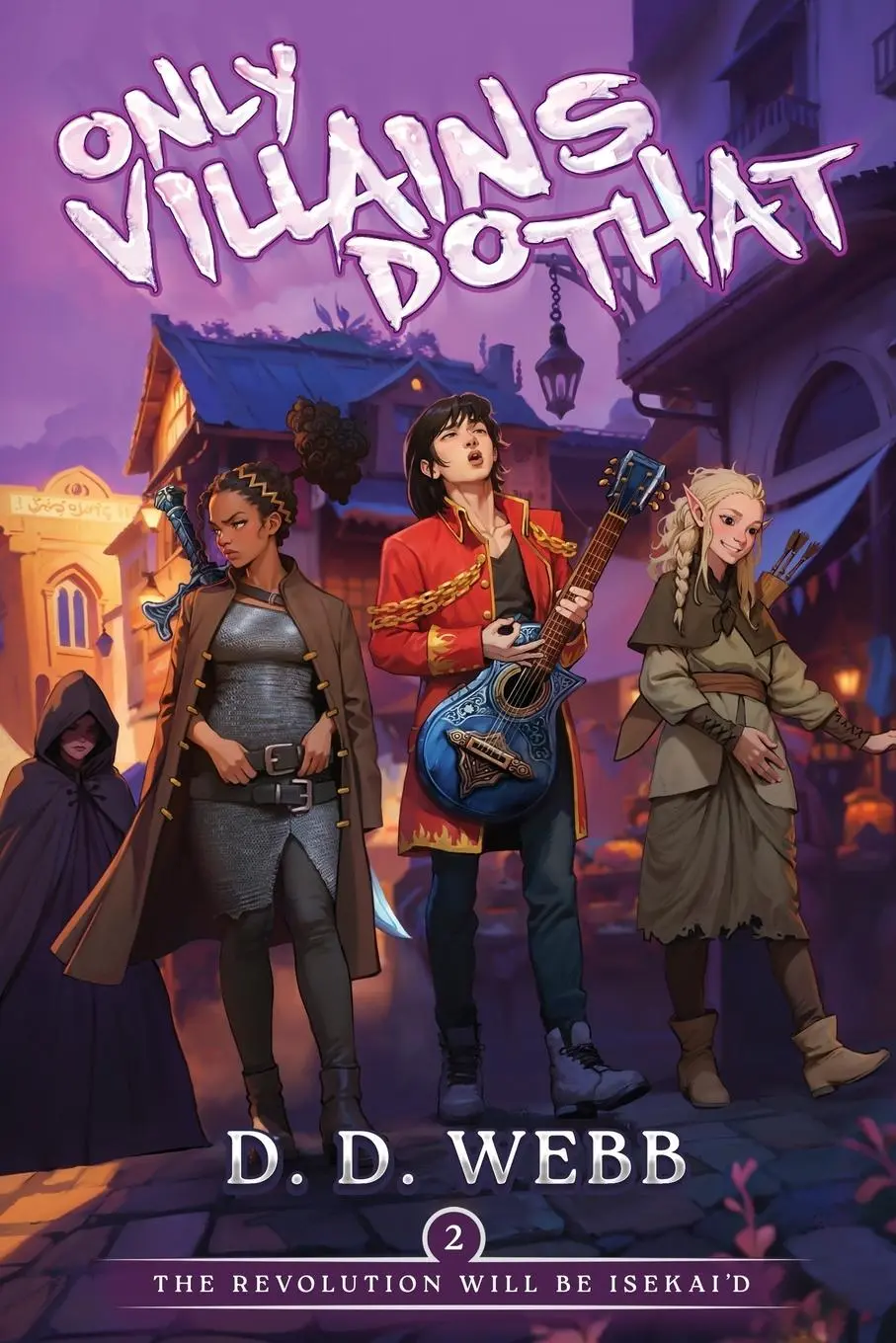 Cover: 9781039457836 | The Revolution Will Be Isekai'd | An Isekai Adventure | D. D. Webb