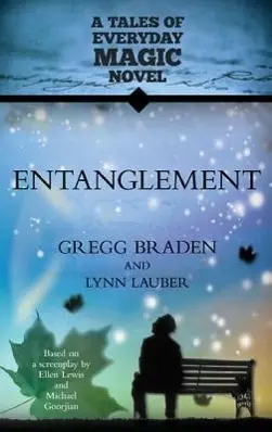 Cover: 9781401937836 | Entanglement: A Tales of Everyday Magic Novel | Gregg Braden (u. a.)