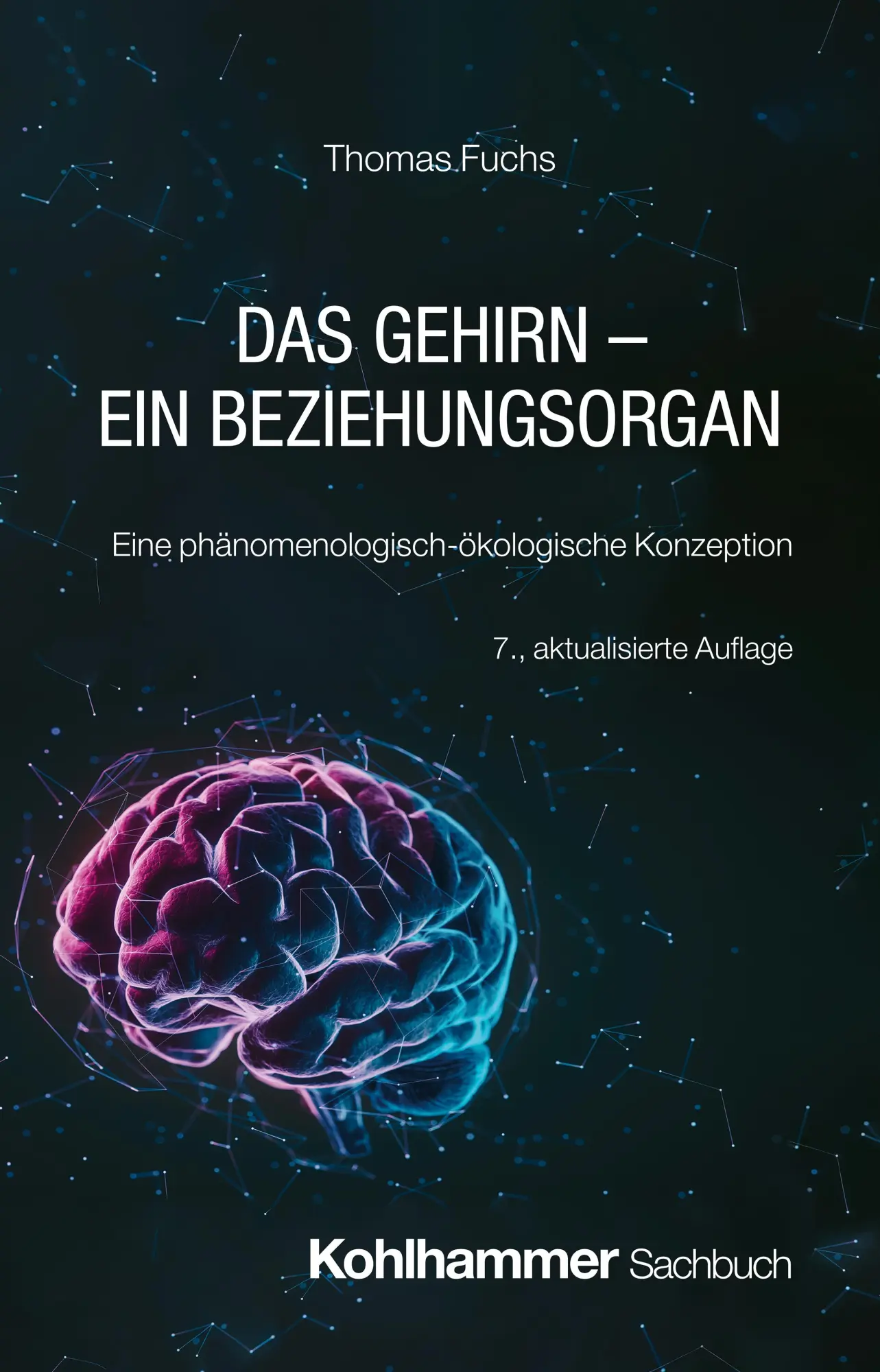Cover: 9783170457836 | Das Gehirn - ein Beziehungsorgan | Thomas Fuchs | Buch | 397 S. | 2025