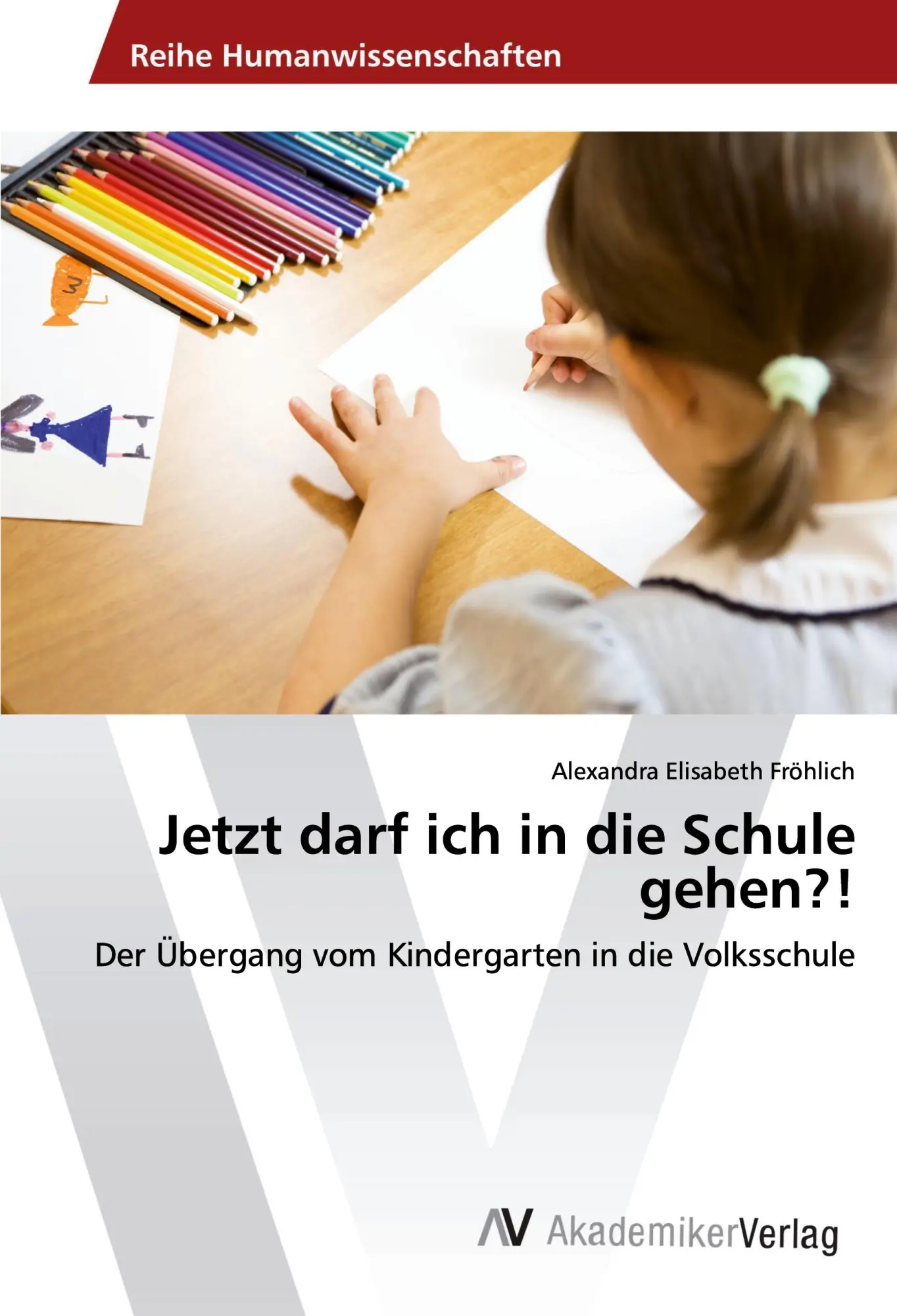 Cover: 9786202207836 | Jetzt darf ich in die Schule gehen?! | Alexandra Elisabeth Fröhlich