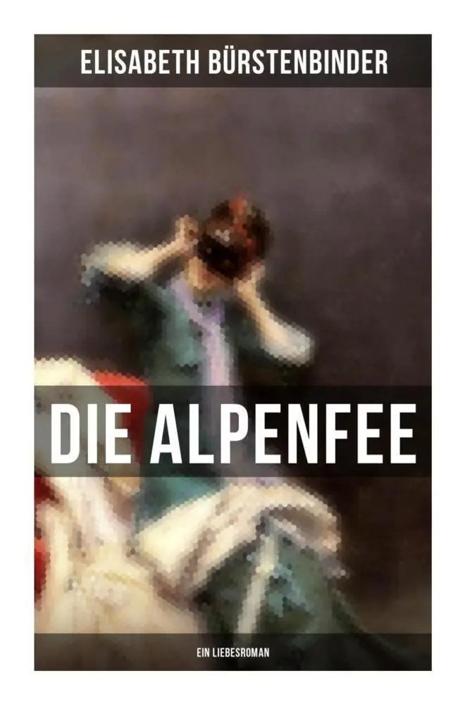 Cover: 9788027257836 | Die Alpenfee (Ein Liebesroman) | Elisabeth Bürstenbinder | Taschenbuch