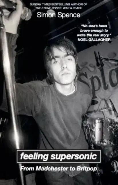 Cover: 9781739477936 | FEELING SUPERSONIC | From Madchester to Britpop | Simon Spence | Buch