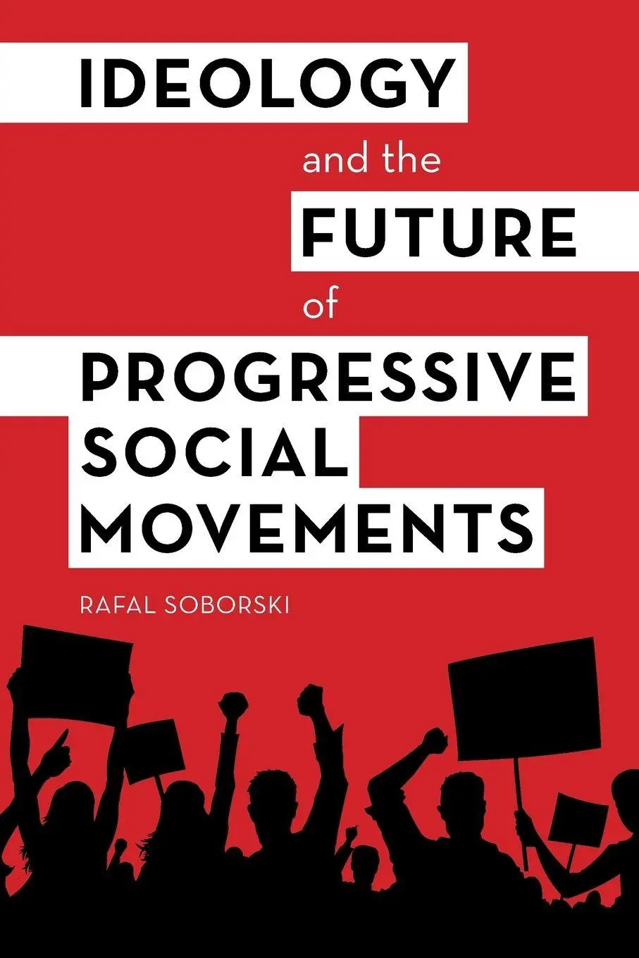Cover: 9781783487936 | Ideology and the Future of Progressive Social Movements | Soborski