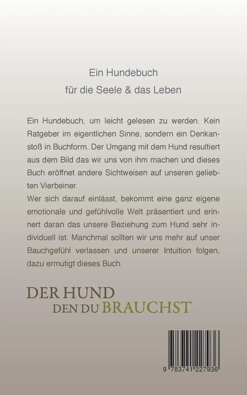 Rückseite: 9783741227936 | Der Hund den du brauchst | Ein Hundebuch für die Seele und das Leben