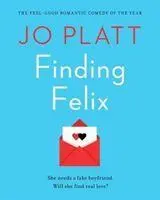 Cover: 9781788638036 | Finding Felix | The feel-good romantic comedy of the year! | Jo Platt