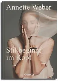 Cover: 9783766728036 | Stil beginnt im Kopf | Das 1x1 der Eleganz | Annette Weber | Buch
