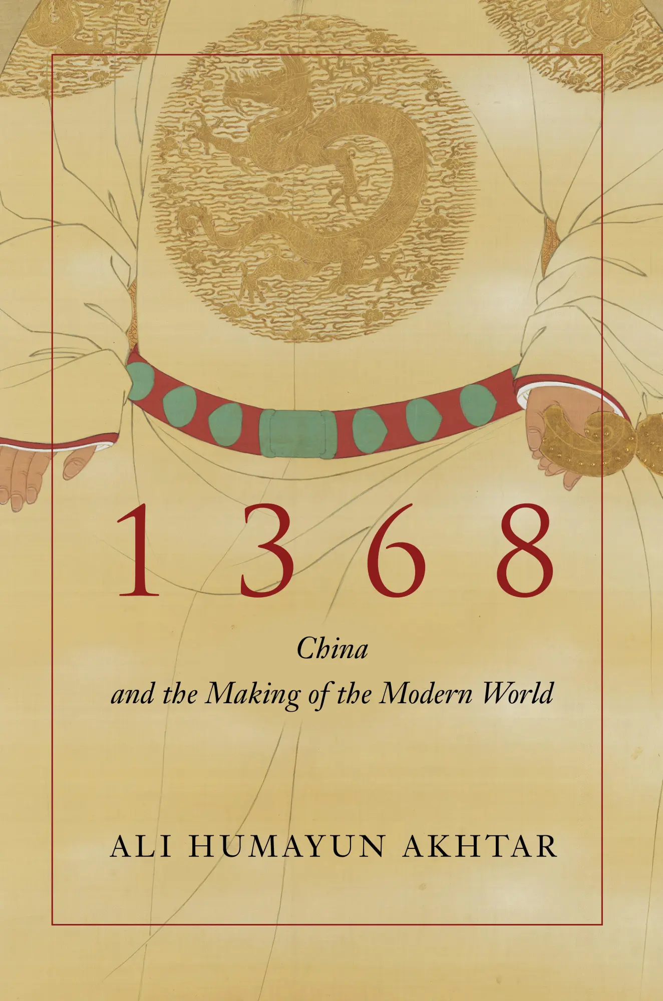 Cover: 9781503638136 | 1368 | China and the Making of the Modern World | Ali Humayun Akhtar