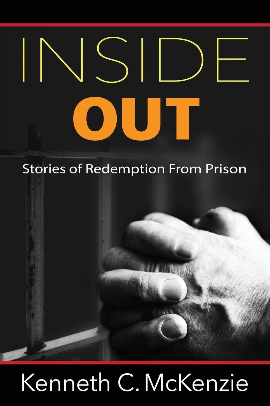 Cover: 9781597558136 | INSIDE OUT | Stories of Redemption From Prison | Kenneth C. McKenzie