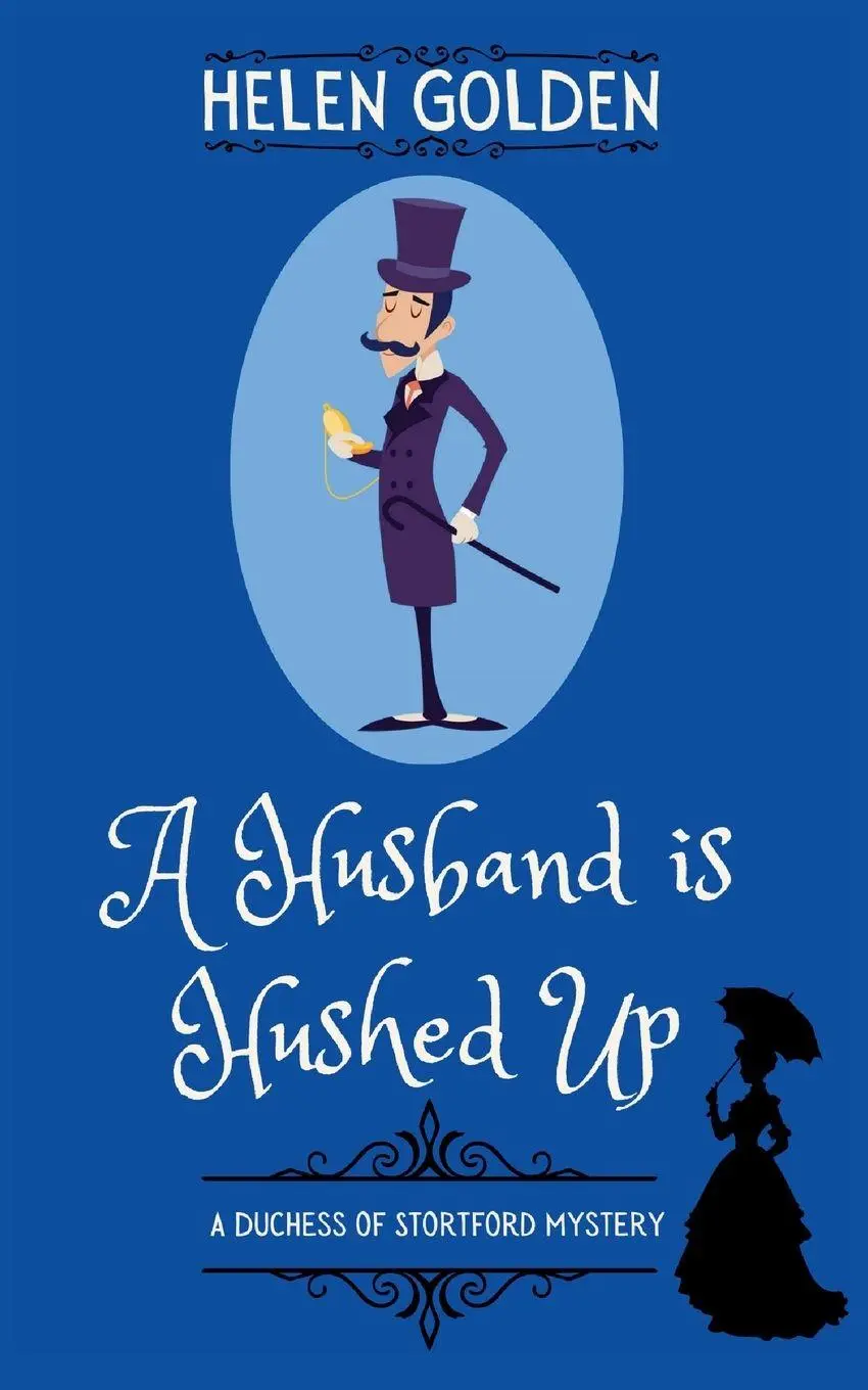 Cover: 9781918308136 | A Husband is Hushed Up (A Duchess of Stortford Mystery) | Helen Golden