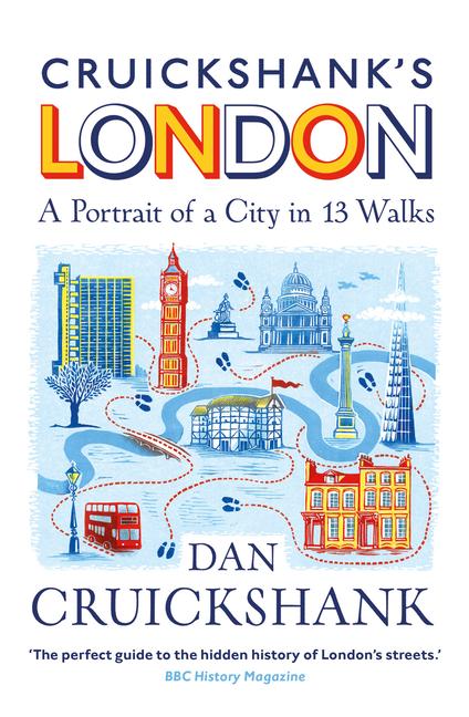 Cover: 9781847948236 | Cruickshank's London: A Portrait of a City in 20 Walks | Cruickshank