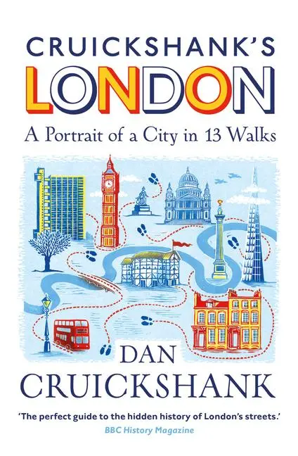 Cover: 9781847948236 | Cruickshank's London: A Portrait of a City in 20 Walks | Cruickshank