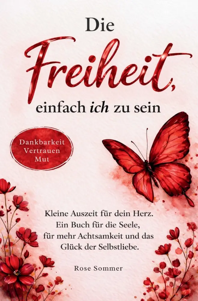 Cover: 9789403908236 | Die Freiheit, einfach ich zu sein | Rose Sommer | Taschenbuch | 116 S.