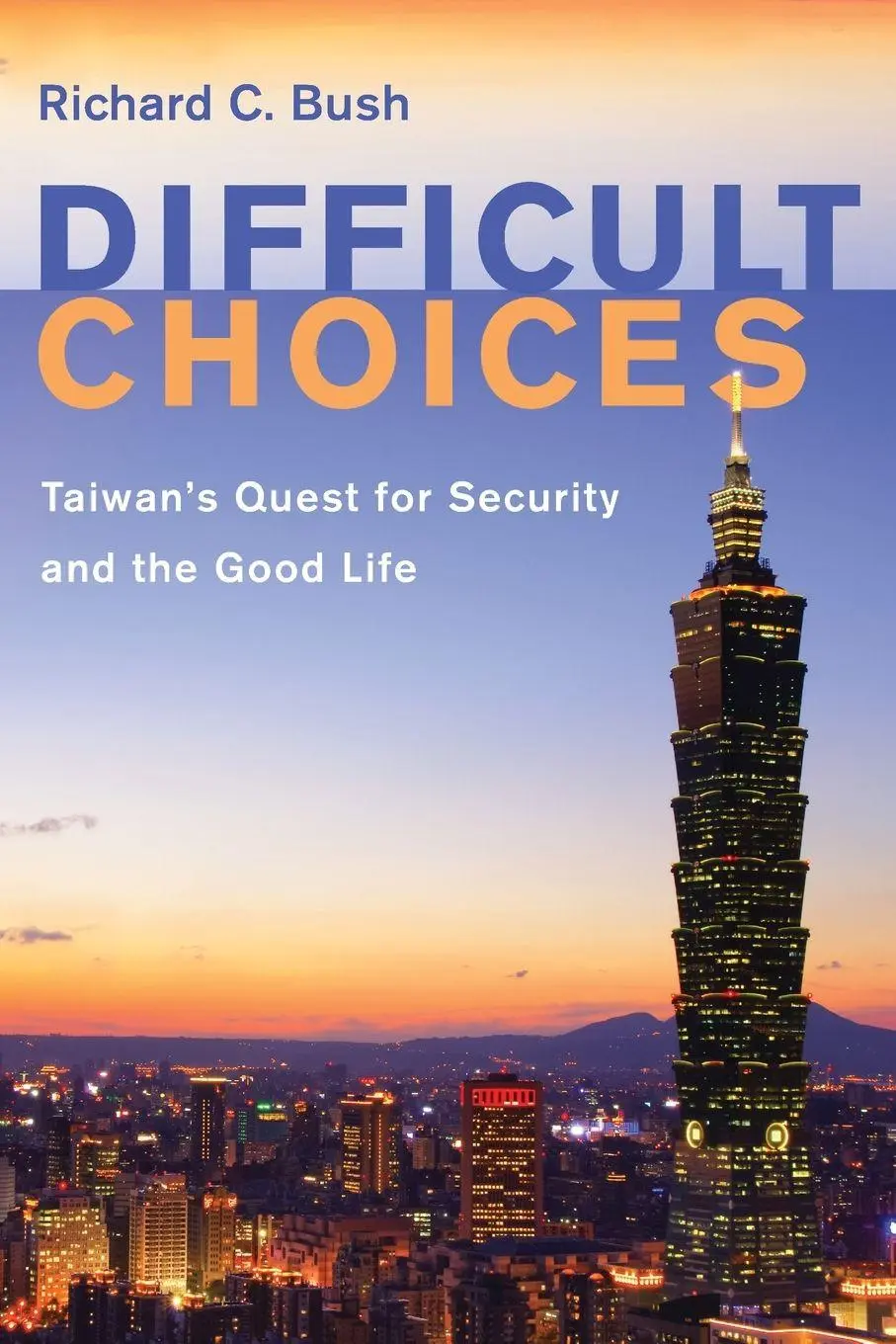 Cover: 9780815738336 | Difficult Choices | Taiwan's Quest for Security and the Good Life Cover: 9780815738336 | Difficult Choices | Taiwan's Quest for Security and the Good Life