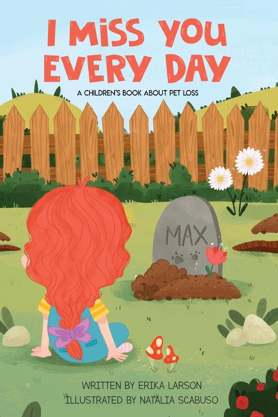 Cover: 9781734458336 | I Miss You Every Day | A Children's Book About Pet Loss | Erika Larson