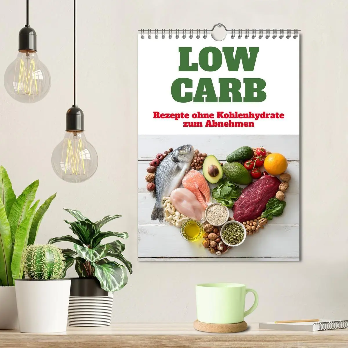 Bild: 9783516698336 | Low Carb - Rezepte ohne Kohlenhydrate zum Abnehmen (Wandkalender...