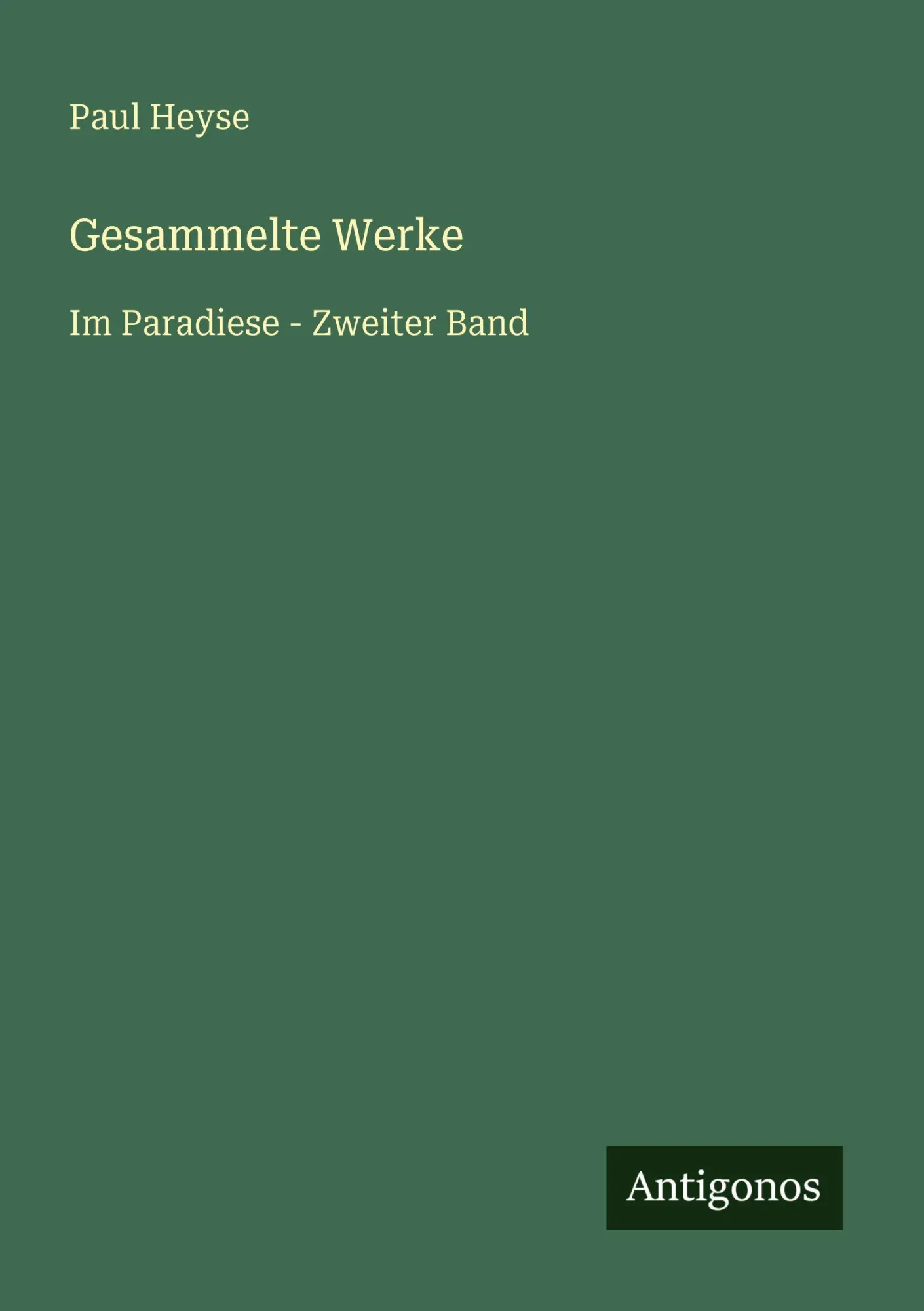 Cover: 9783566028336 | Gesammelte Werke | Im Paradiese - Zweiter Band | Paul Heyse | Buch