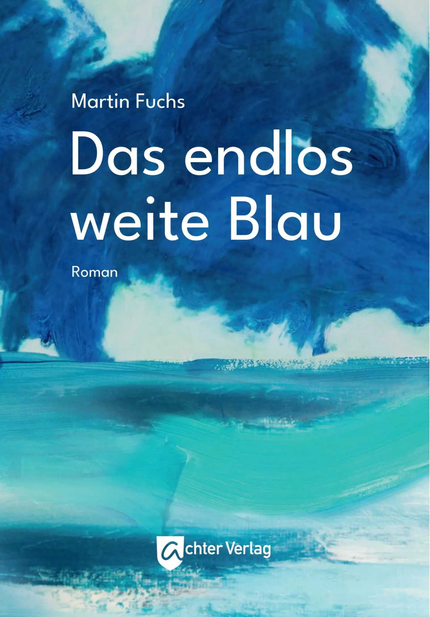 Cover: 9783948028336 | Das endlos weite Blau | Martin Fuchs | Taschenbuch | Deutsch | 2025