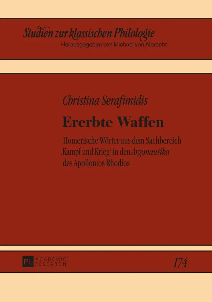 Ererbte Waffen: Homerische Wörter aus dem Sachbereich ,Kampf und Krieg' in den Argonautika des Apollonios Rhodios (Studien zur klassischen Philologie)