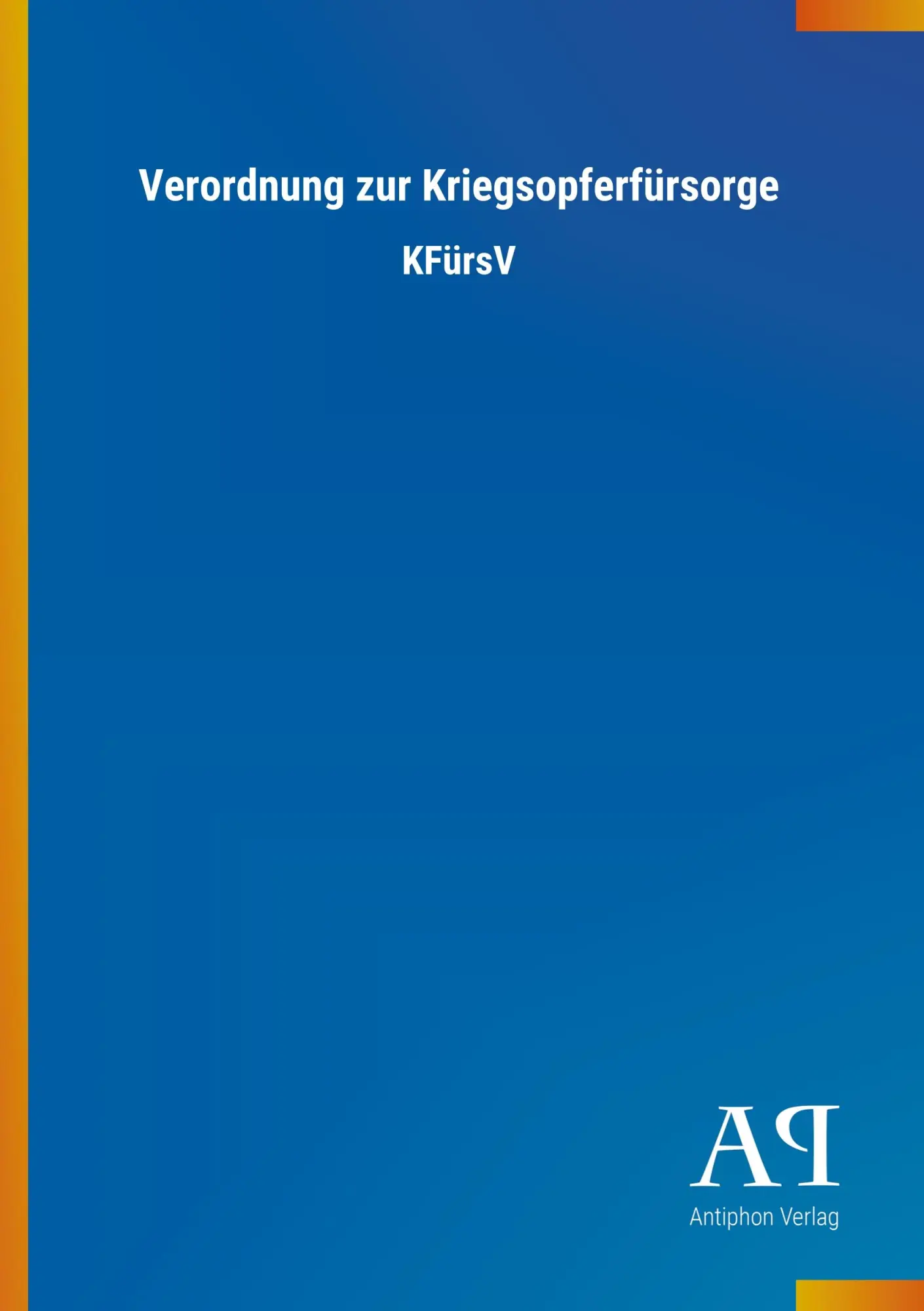 Cover: 9783731418436 | Verordnung zur Kriegsopferfürsorge | KFürsV | Antiphon Verlag | Buch
